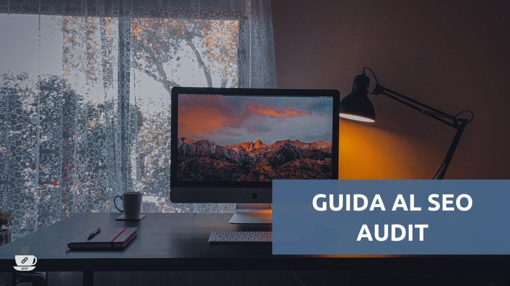 Scopri come eseguire un SEO Audit completo per il tuo sito web