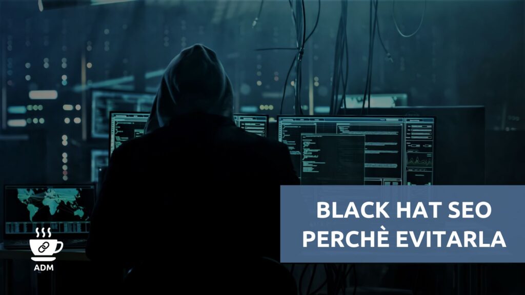 Black Hat SEO, perché evitarla