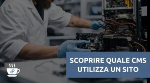 Come scoprire quale CMS utilizza un sito