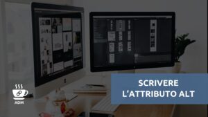 Come scrivere ed ottimizzare l'attributo alt per le immagini