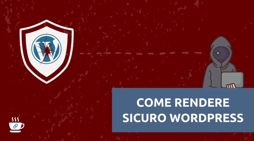 Come rendere sicuro dalle vulnerabilità un sito in WordPress