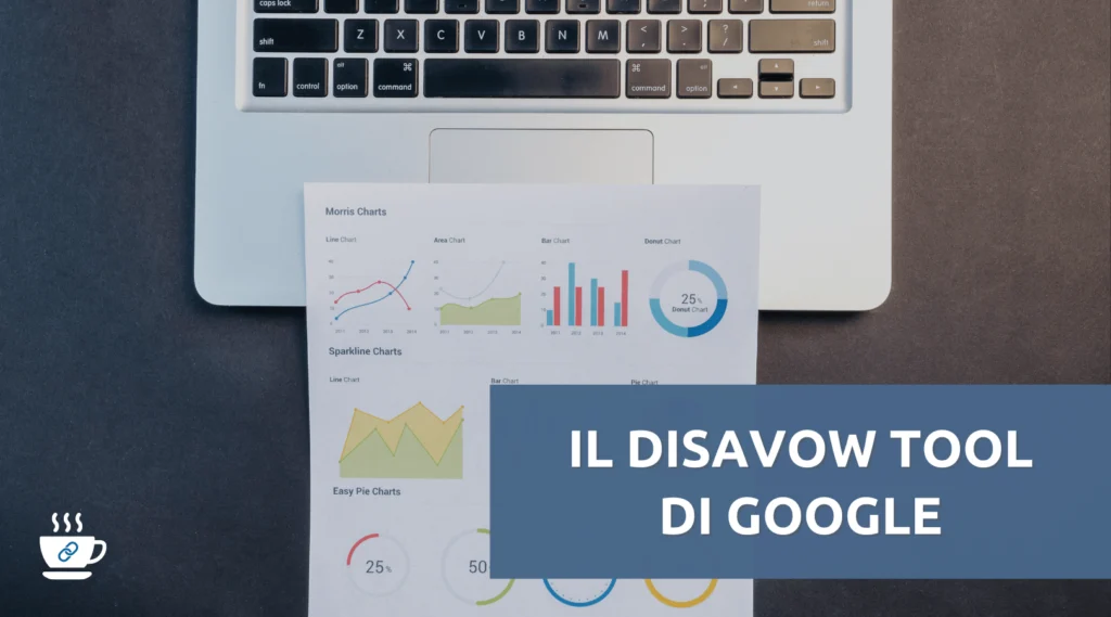 Disavow Tool di Google: Cos’è, come Funziona e quando usarlo per migliorare la tua SEO